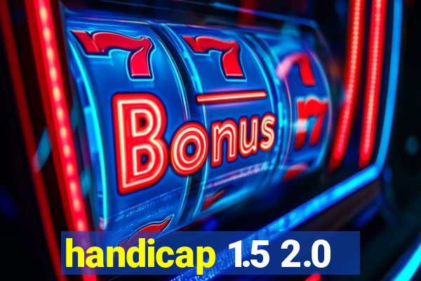 handicap 1.5 2.0